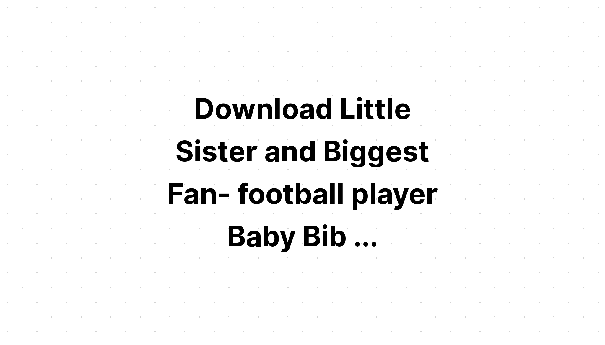 Download Football Little Sister Biggest Fan SVG File